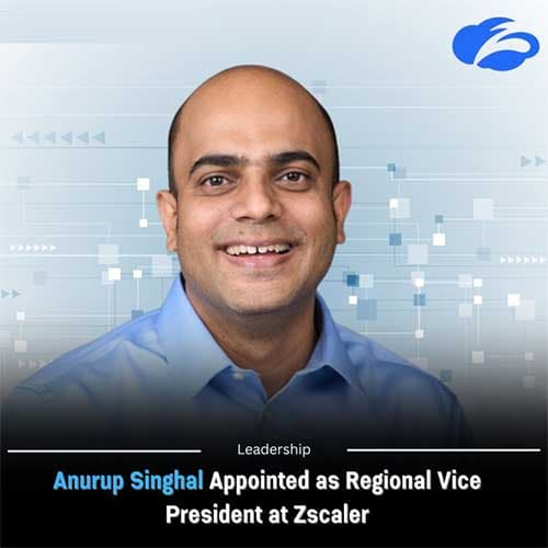 Zscaler appoints Anurup Singhal as the Head of India Commercial Business