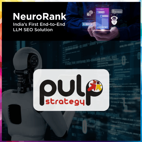 Pulp Strategy unveils NeuroRank, India’s first comprehensive LLM SEO platform for AI search visibility