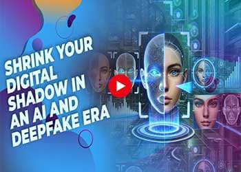 Shrink Your Digital Shadow in an AI and Deepfake Era