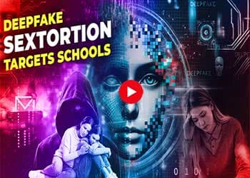 Deepfake Sextortion Targets Schools