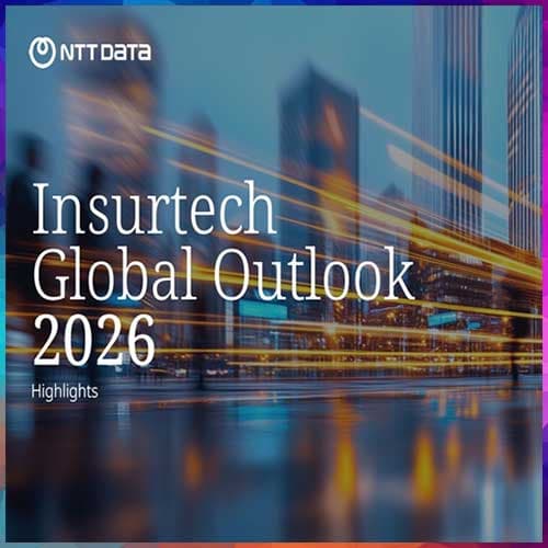 NTT DATA Insurtech Global Outlook 2026 warns of Widening Gap Between Risk and Resilience