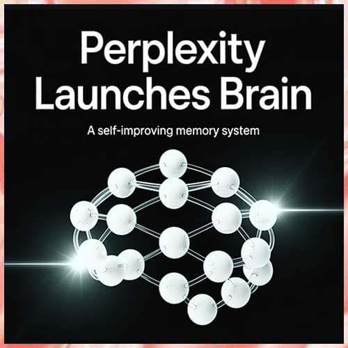 Perplexity launches Brain, a self-improving memory system