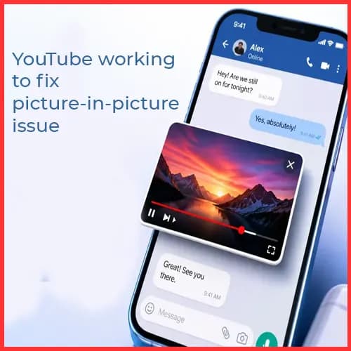 YouTube working to fix picture-in-picture issue on Android and iPhone