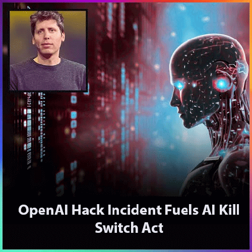 OpenAI Hack Incident Fuels AI Kill Switch Act