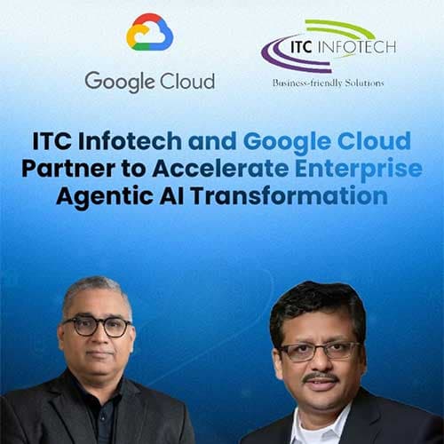 ITC Infotech partners with Google Cloud to accelerate agentic AI adoption