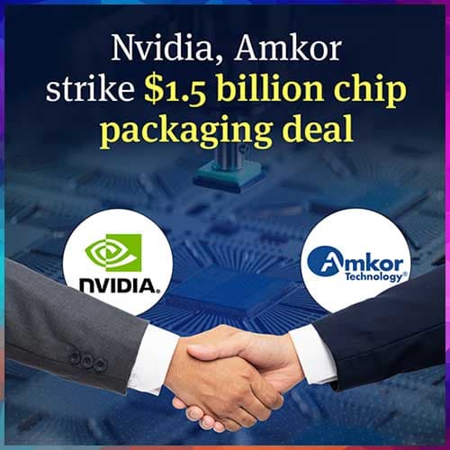 Nvidia signs $1.5 billion deal with Amkor to expand AI chip packaging capacity