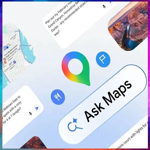 Google Maps expands ‘Ask Maps’ with agentic AI features