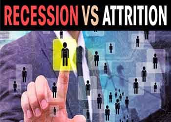 Recession Vs attrition