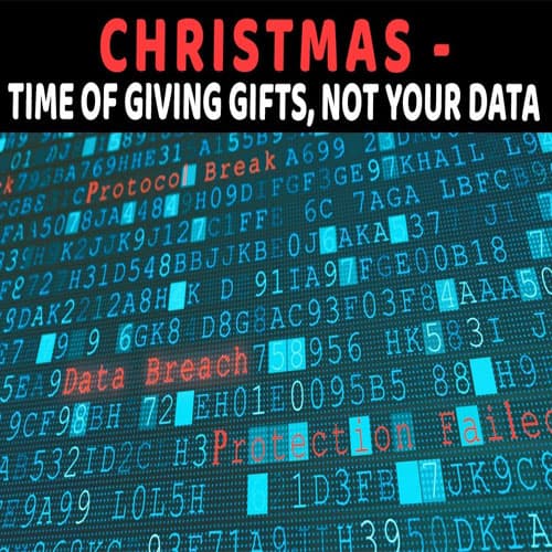 Christmas - Time of Giving Gifts, not your data