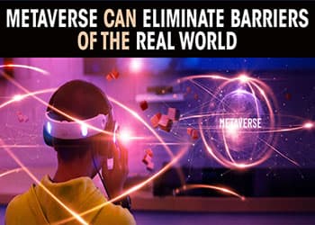 Metaverse can eliminate barriers of the real world