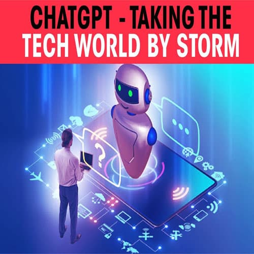 ChatGPT - taking the tech world by storm
