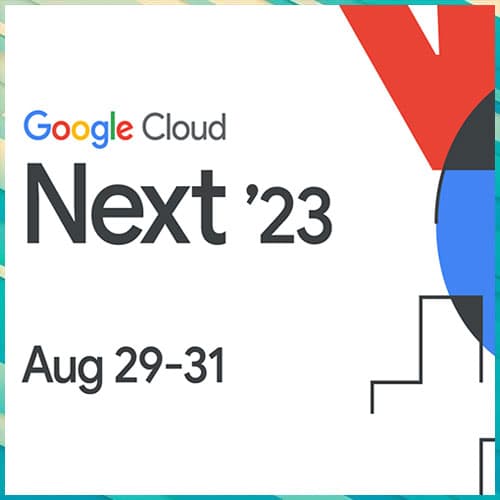 Google Cloud Kicks Off Next â€˜23 with a New Way to Cloud