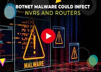 Botnet malware could infect NVRs and routers