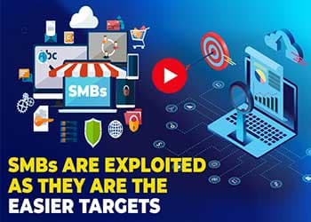 SMBs are exploited as they are the easier targets