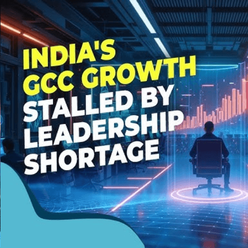 India’s GCC Expansion Faces Leadership Talent Crunch