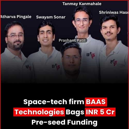 Indian Space Tech Startup BAAS Technologies receives ₹5 Cr fund in its Pre-Seed Round