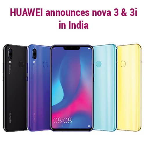 HUAWEI announces nova 3 & 3i in India